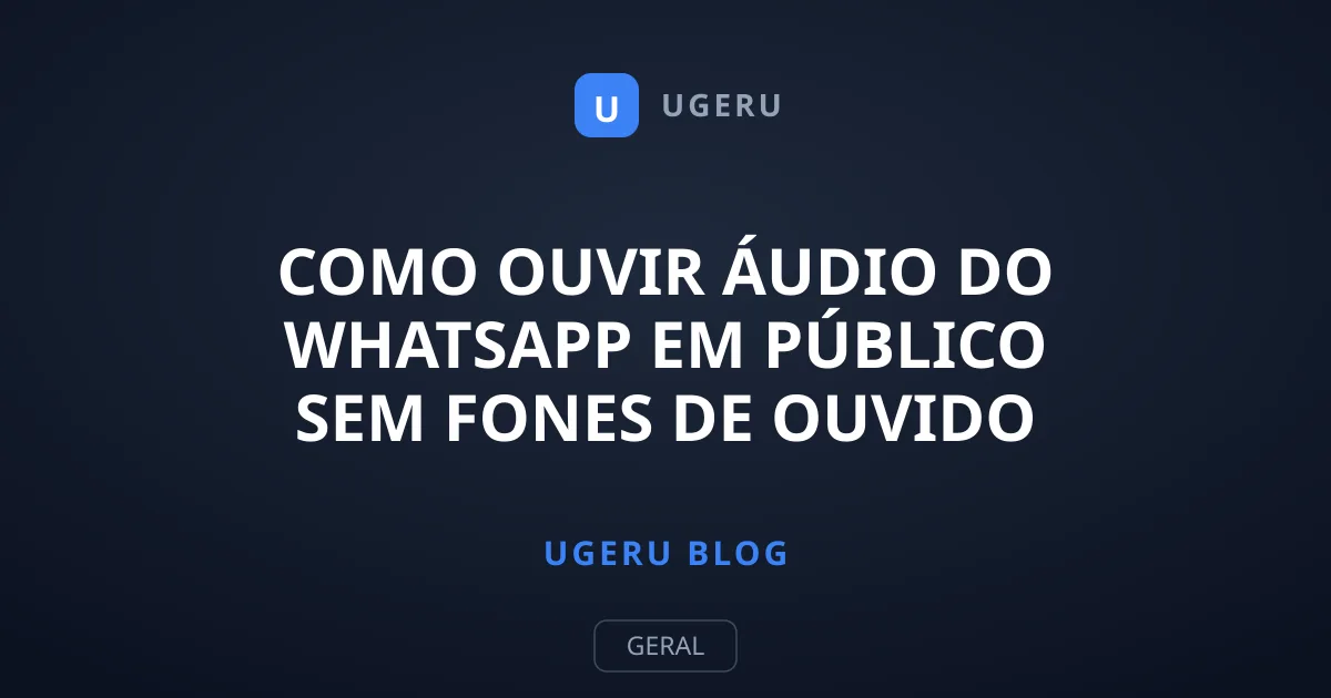 Como Ouvir Áudio do WhatsApp em Público sem Fones de Ouvido
