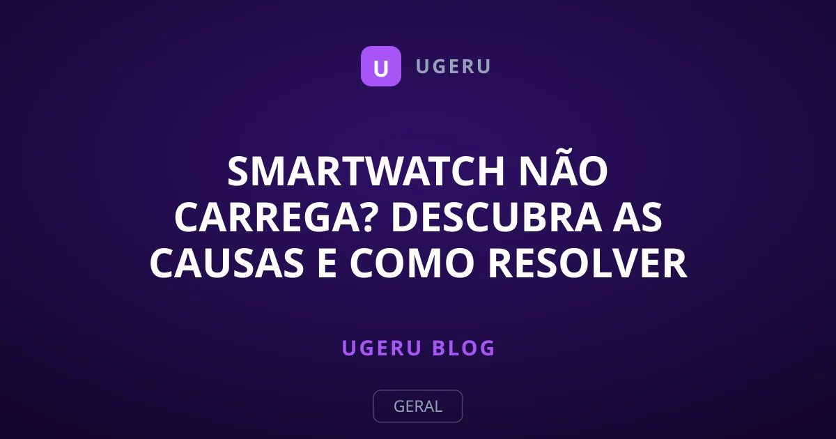 Smartwatch Não Carrega? Descubra as Causas e Como Resolver